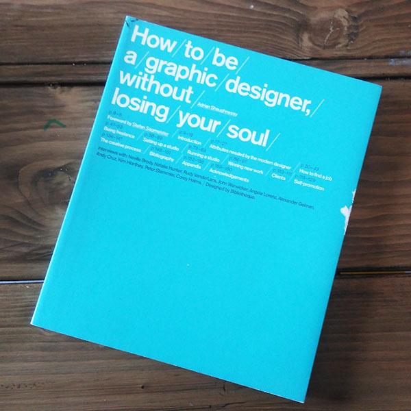 How to be a graphic designer without losing your soul