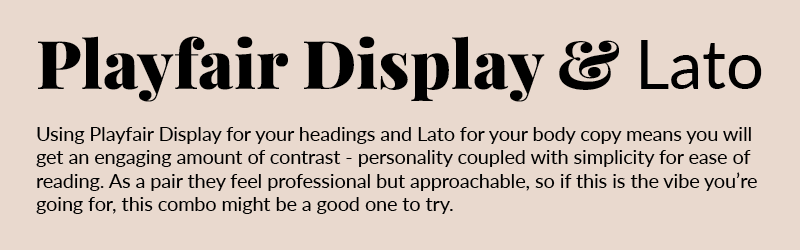 Typography pairing example showing 'Playfair Display &' in an elegant serif font, followed by 'Lato' in a simple sans-serif font. Below is explanatory text about using this font combination for headers and body copy in tour presentation design. The text reads: "Using Playfair Display for your headings and Lato for your body copy means you will get an engaging amount of contrast - personality coupled with simplicity for ease of reading. As a pair they feel professional but approachable, so if this is the vibe you’re going for, this combo might be a good one to try. "