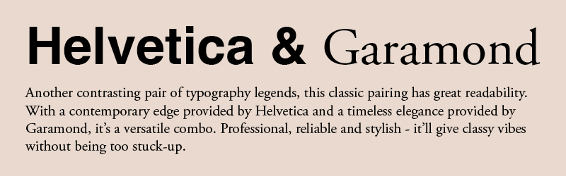 Typography pairing example showing 'Helvetica & Garamond' in the heading. Below is explanatory text about using this font combination for headers and body copy in your presentation design. The text reads: "Another contrasting pair of typography legends, this classic pairing has great readability. With a contemporary edge provided by Helvetica and a timeless elegance provided by Garamond, it’s a versatile combo. Professional, reliable and stylish - it’ll give classy vibes without being too stuck-up."